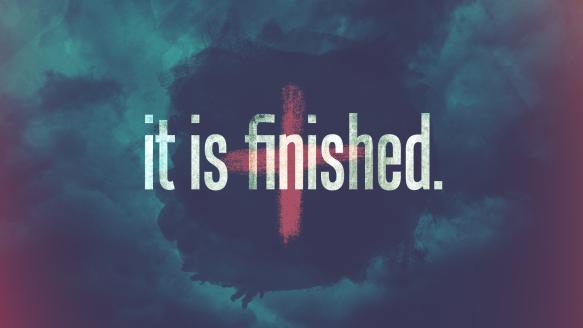 "It is finished" written over a cross.